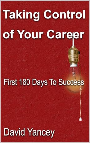 Cover of Taking Control of Your Career: First 180 Days To Success
